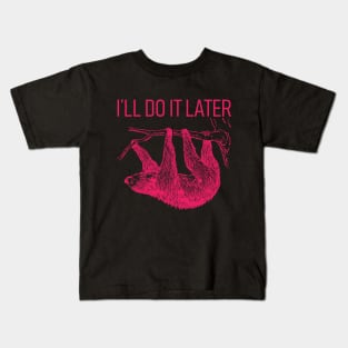 I'll Do It Later Lazy - Sloth T-Shirt Kids T-Shirt